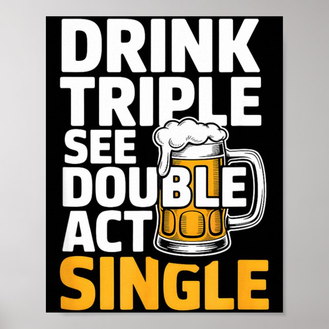 Póster Drink Triple See Double Act Single - Funny Drinkin (Frente)