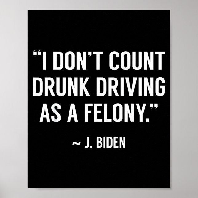 Póster Drunk Driving Isn't A Felony Tus Joke Funny Biden  (Frente)