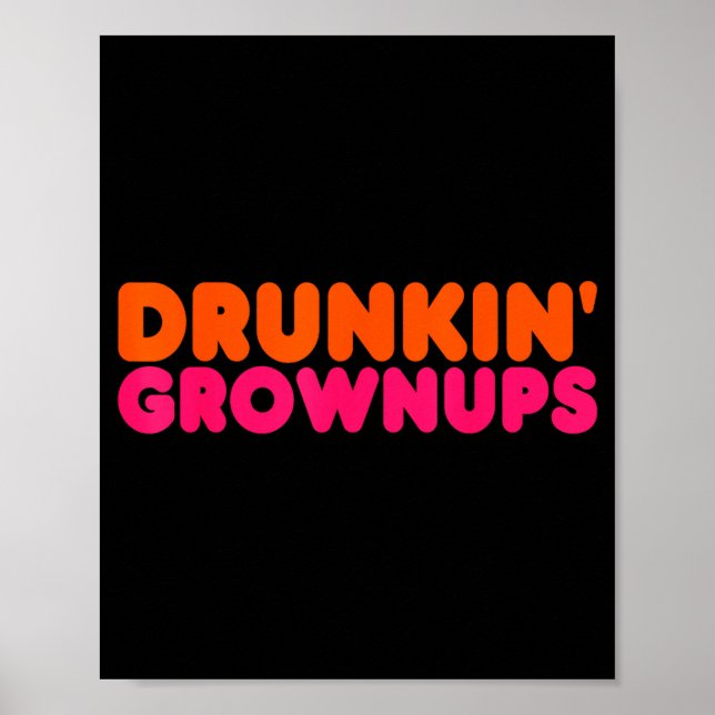 Póster Drunkin' Grown - Funny Parody Party Drinking Lover (Frente)
