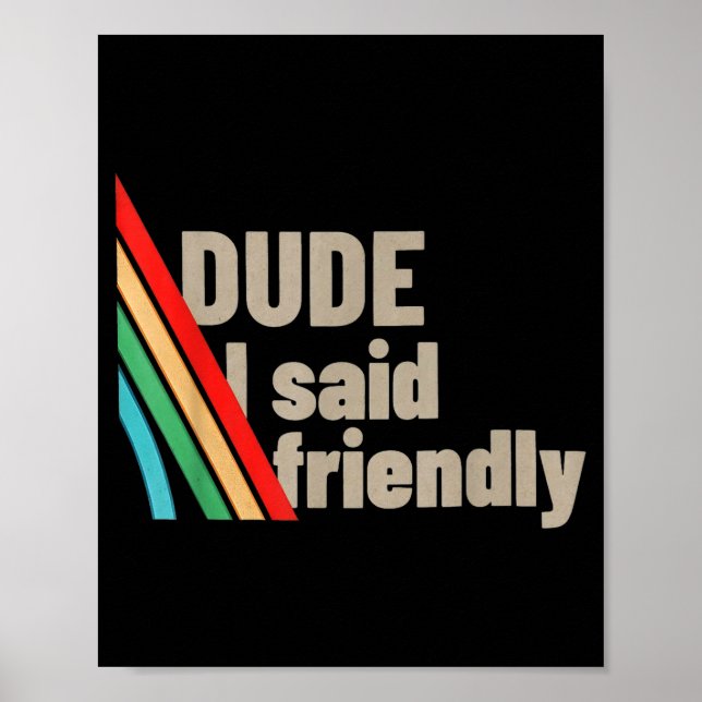 Póster Dude I Said Friendly  (Frente)