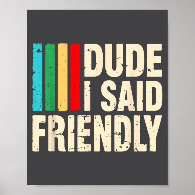 Póster Dude I Said Friendly Funny Raider Saying Men Women (Frente)