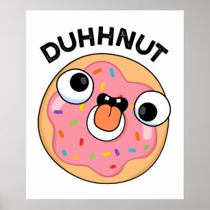 Póster Duhh-nut gracioso Silly Donut Pun