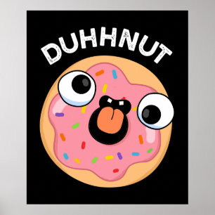 Póster Duhh-nut Gracioso Silly Donut Pun Dark BG