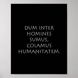 Póster Dum inter homines sumus colamus humanitatem