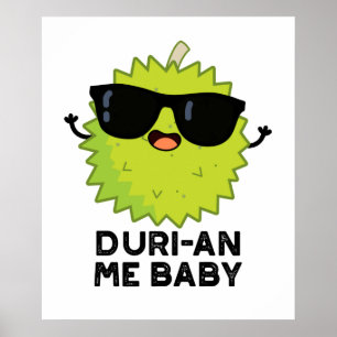 Póster Duri-an Me Baby Funny Durian Fruit Pun