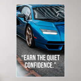Póster Earn the Quiet Confidence Car Quote Poster