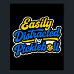 Póster Easily distracted by pickleball sports hobby playe<br><div class="desc">Easily distracted by pickleball sports hobby player court  | Poster .A minimal visual style with lasting appeal. A balanced look suitable for everyday items. This product showcases a clean visual identity. This product showcases a refined visual style. A clean style that blends into daily life.</div>