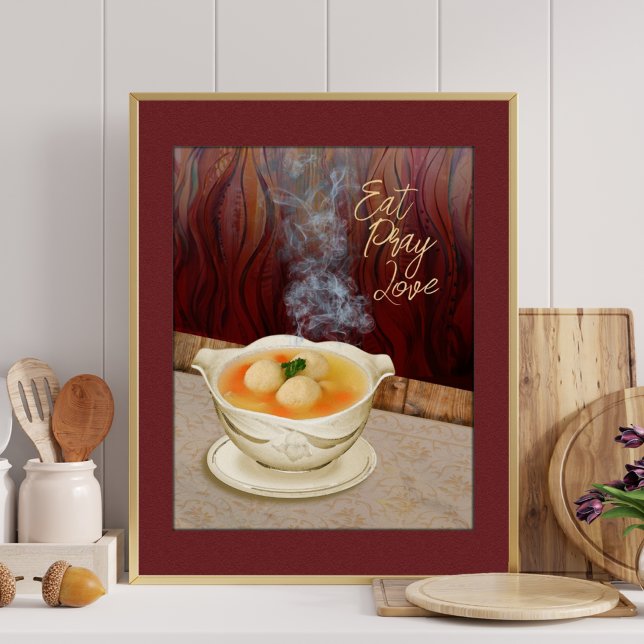 Póster Eat Pray Love Matzah Ball Soup Jewish Kitchen Art (Subido por el creador)