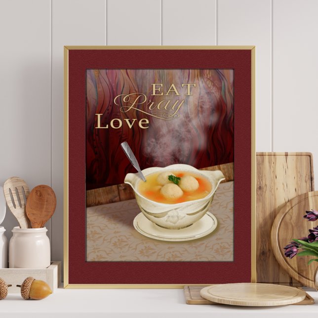 Póster Eat Pray Love Matzah Ball Soup Jewish Kitchen Art  (Subido por el creador)
