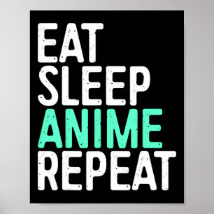 Póster Eat Sleep Anime Repetir el amante de la animación 