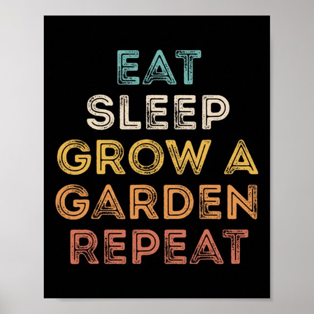 Póster Eat Sleep Grow Un Jardín Repetir Juego Gracioso 5 (Frente)