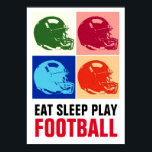 Póster Eat Sleep Play Football Pop Art<br><div class="desc">Populares Obras de Arte de Juego Americano - Deportes populares - Juego de Fútbol Pop Art Imagen Casco.</div>