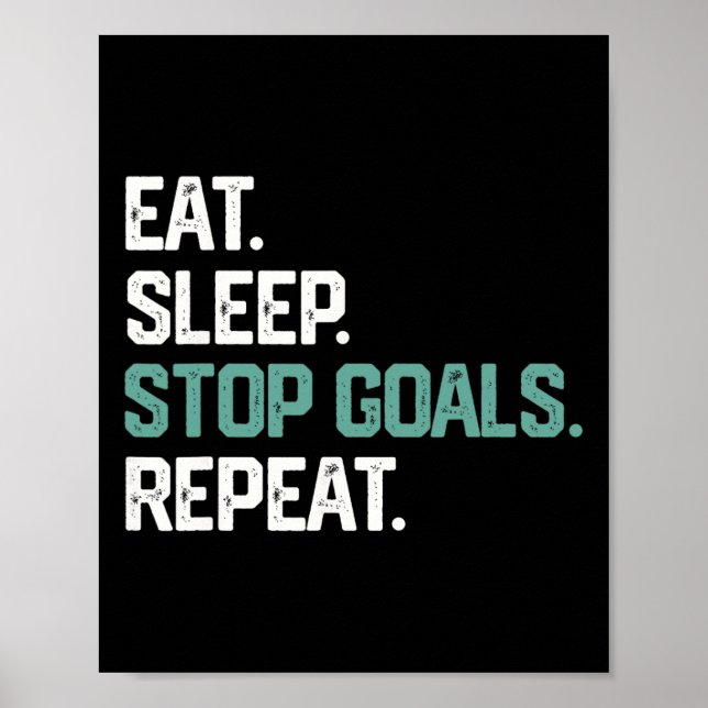 Póster Eat Sleep Stop Goals Repeat Goalie Soccer Hockey K (Frente)