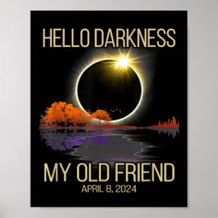 Póster Eclipse solar 2024 Hola oscuridad Mi viejo amigo A
