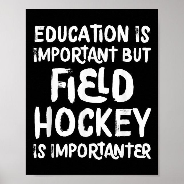 Póster Education Is Important But Field Hockey Is Importa (Frente)
