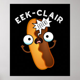 Póster Eek-clair Funny Eclair Puns Dark BG