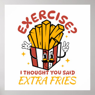 Póster Ejercicio Que Pensé Que Dijiste Fries Extra