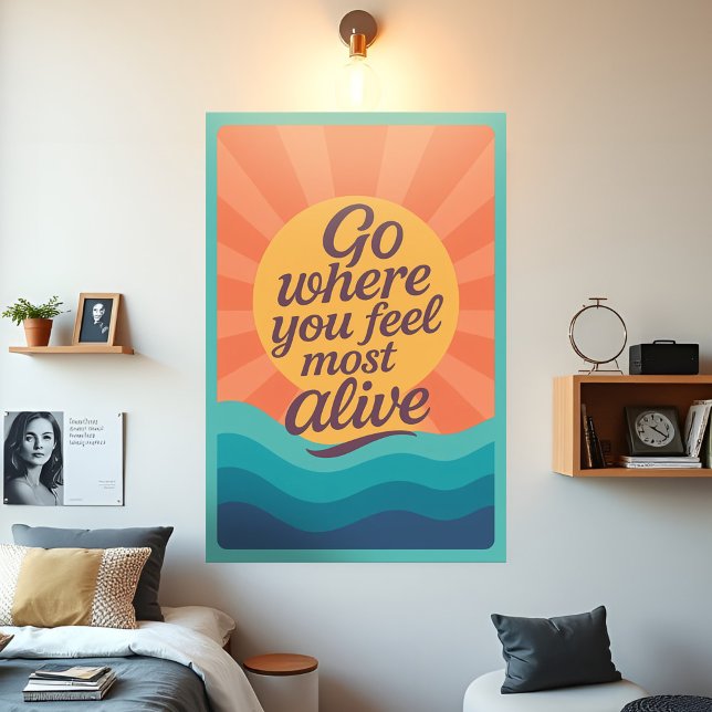 Póster El Amanecer Motivacional Va Donde Más Te Sientes V (Vibrant motivational poster with nspiring quote, Go Where You Feel Most Alive, in flowing typography)