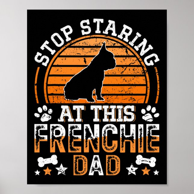 Póster El Bulldog Francés Deja De Mirar A Este Padre Fran (Frente)