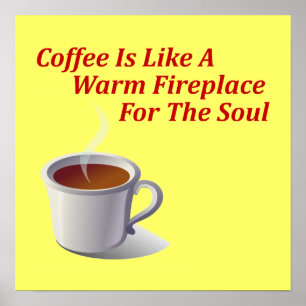Póster El Café Es Como Una Chimenea Cálida Para El Alma.
