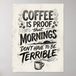 Póster el café es la prueba de que 