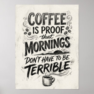 Póster el café es la prueba de que
