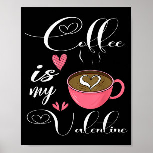 Póster El café es mi San Valentín Amante del café Día de