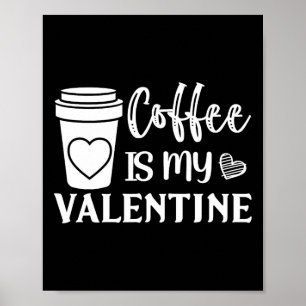 Póster El café es mi San Valentín para hombres y mujeres 