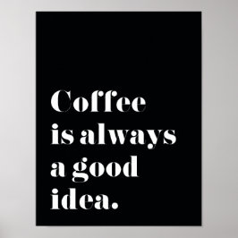 Póster El café es siempre una buena idea Poster de impres