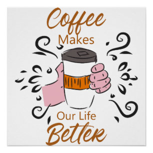 Póster El café hace que nuestra vida sea mejor