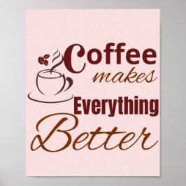 Póster El Café Hace que Todo Sea Mejor