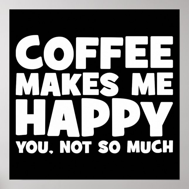 Póster El café me hace feliz - Novedad divertida (Frente)