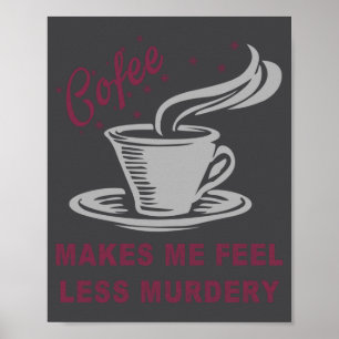 Póster El café me hace sentir menos asesino divertido sar