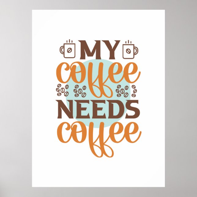 Póster El café que necesita mi café es café (Frente)