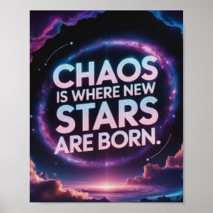 Póster "El caos es donde nacen nuevas estrellas - Inspira