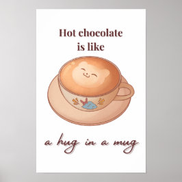 Póster el chocolate caliente es un abrazo en una taza