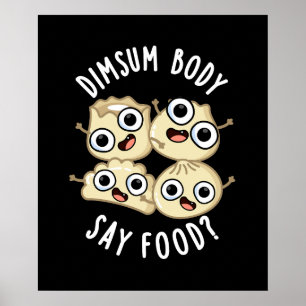 Póster El cuerpo de Dimsum dice comida gracioso Dimsum Pu