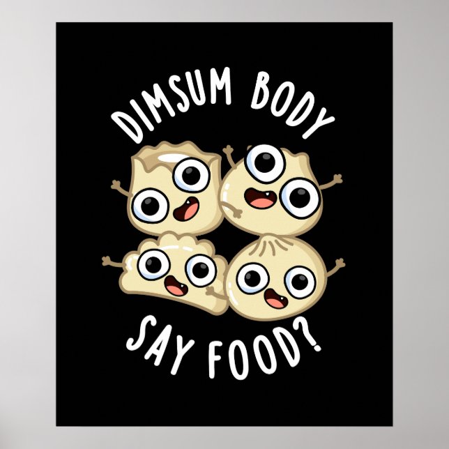 Póster El cuerpo de Dimsum dice comida gracioso Dimsum Pu (Frente)