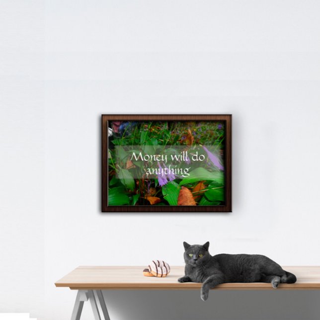 Póster El dinero hará cualquier cosa sabia diciendo poste (Subido por el creador)