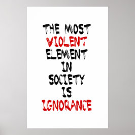 Póster El elemento más violento de la sociedad es la igno