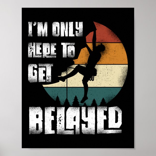 Póster El Escalador De Rock Sólo Aquí Para Ser Atravesado (Frente)