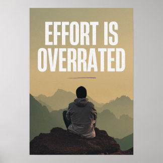 Póster El esfuerzo está sobrevalorado. Anti-Motivación