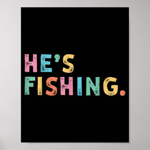 Póster Él está pescando Regalos divertidos de pesca con m