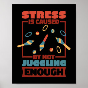 Póster El Estrés Es Causado Por No Malabarizar Suficiente