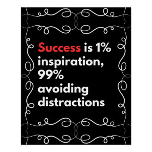 Póster El éxito es 1% inspiración, 99% evitando distracci