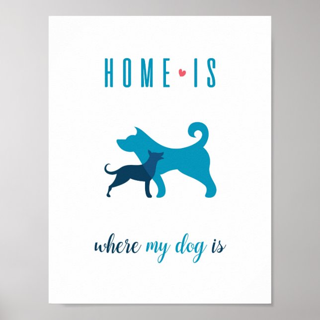 Póster El hogar es donde mi perro es Poster Wall Art (Frente)