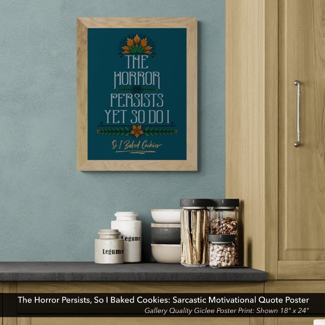 Póster El horror persiste, así que horneé galletas sarcás (The Horror Persists Yet So Do I So I Baked Cookies: High Quality Giclee Poster Print for the Kitchen)