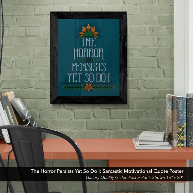 Póster El Horror Persiste, Pero También Lo Hago Con Motiv (The Horror Persists Yet So Do I: High Quality Giclee Poster Print Wall Art.)
