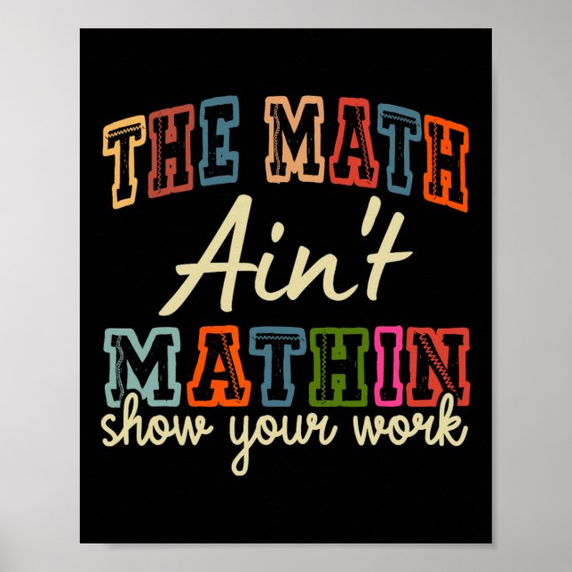Póster El Math Ain't Mathing Muestra Tu Trabajo De Vuelta (Frente)