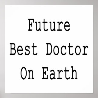 Póster El mejor Médica del futuro en la Tierra